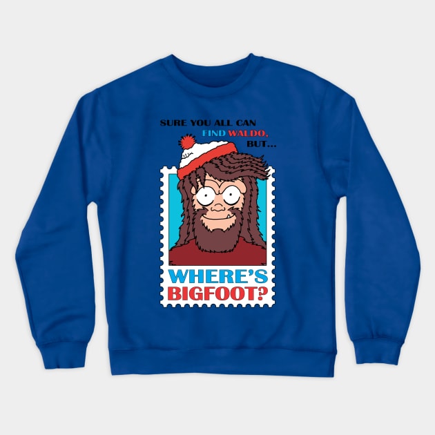 Where's Bigfoot? Crewneck Sweatshirt by buddysbane